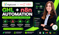 build n8n and gohighlevel CRM automation workflows