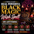 cast real powerful black magic wish spell on anything