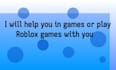 play roblox games with you