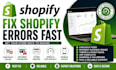 fix shopify store errors, checkout issues, and payment problems fast