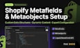 setup shopify metafields and metaobjects for dynamic stores