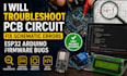 troubleshoot pcb circuit, fix schematic errors, esp32 firmware bugs arduino