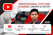 create, setup and optimize a professional youtube channel