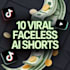 create 10 viral faceless ai youtube shorts  tiktok reels scripts  prompts