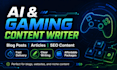 write ai and gaming blog posts articles and content