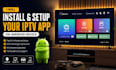 install and setup your iptv app on android device