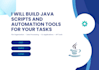 build java scripts and automation tools for your tasks