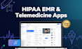 build hipaa compliant emr, telemedicine and healthtech app