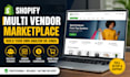 develop shopify multivendor ecommerce marketplace website with vendor system