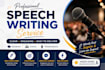 write powerful and motivational speeches for you