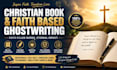 ghostwrite christian book, faith based self help or ebook