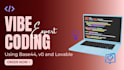 be your vibe coding expert using lovable, base44 and v0