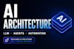 design ai architecture using llms, agents, and automation