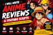 write engaging anime reviews, episode breakdowns, and otaku content