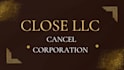 close llc and cancel corporation quickly and correctly