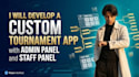 develop a custom tournament app with admin panel and staff panel