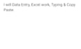 do data entry, excel work and copy paste tasks