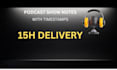 write SEO podcast show notes with timestamps in 15 hours