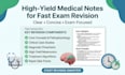 create high yield medical notes for fast exam revision