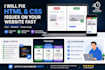 professionally fix HTML and CSS bugs and responsive issues