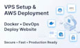 do vps setup, AWS deployment, docker devops and deploy website professionally