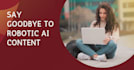 humanize ai generated content to sound natural and engaging
