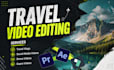 professionally edit your travel vlogs