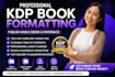 book formatting for kindle,  paperback formatting, amazon KDP book publishing