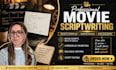 write movie script, screenplay, film script, movie dialogue, script writing