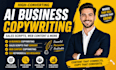 write ai business copywriting sales scripts copy writer web content copy writing