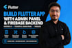 create a flutter mobile app with firebase and admin dashboard