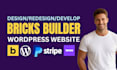 use bricks builder theme to build or redesign your wordpress website