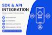 integrate third party sdk, API, and features into mobile apps