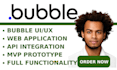 bubble io mobile app developer, bubble mvp, saas with bubble io, API integration