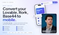 convert your lovable, base44 and rork apps to android ios mobile apps