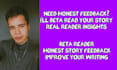 be your professional beta reader and give honest feedback