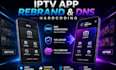 expertly rebrand your android iptv app for a unique and secure experience