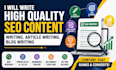 write high quality SEO content writting, article writting, blog writting