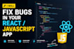 fix bugs in your react, javascript or nodejs web app