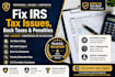 fix irs tax issues, back taxes,penalties