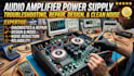 audio amplifier power supply troubleshooting, repair, design, and clean noise