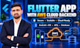 develop flutter mobile app with AWS cloud backend