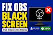 fix obs capture card black screen for ps5 xbox streaming