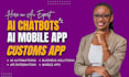 develop ai mobile app, ai integration andriod app, ios app, mobile app developer