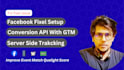 setup facebook pixel, conversion api setup with event match quality optimizatio