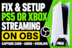 fix and setup ps5 or xbox streaming on obs with capture card, audio and overlays