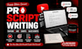write engaging youtube scripts, video scripts, and sales scripts that covert