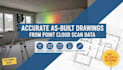 create accurate as built drawing from point cloud scan data