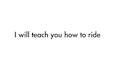 teach you how to ride