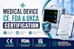 guide your medical device through ce, fda, or ukca certification